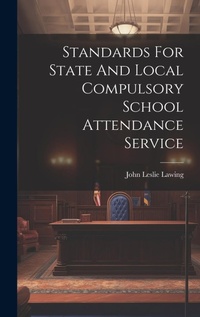 Abbildung von: Standards For State And Local Compulsory School Attendance Service - Legare Street Press