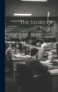 Bild: The Story Of News - Legare Street Press
