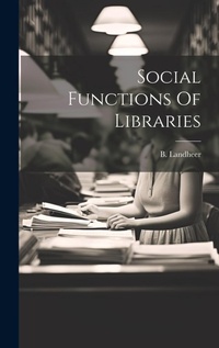 Enlarge image Cover: Social Functions Of Libraries - Legare Street Press