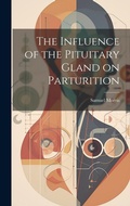 Cover: The Influence of the Pituitary Gland on Parturition - Legare Street Press