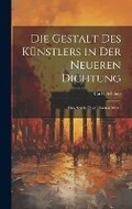 Cover: Die Gestalt des Kuenstlers in der neueren Dichtung; eine Studie ueber Thomas Mann - Legare Street Press