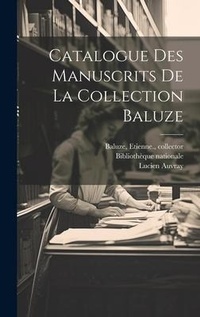Abbildung von: Catalogue des manuscrits de la Collection Baluze - Legare Street Press