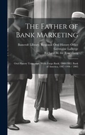 Cover: The Father of Bank Marketing - Legare Street Press