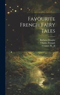 Cover: Favourite French Fairy Tales - Legare Street Press