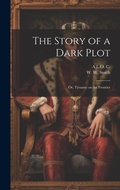 Cover: The Story of a Dark Plot - Legare Street Press