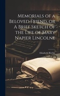 Cover: Memorials of a Beloved Friend, or A Brief Sketch of the Life of Mary Napier Lincolne - Legare Street Press