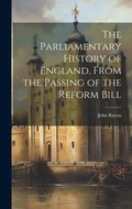 Cover: The Parliamentary History of England, From the Passing of the Reform Bill - Legare Street Press