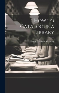 Abbildung von: How to Catalogue a Library - Legare Street Press