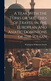 Abbildung von: A Year With the Turks or Sketches of Travel in the European and Asiatic Dominions of the Sultan - Legare Street Press