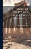 Cover: The History of the Persian Wars, From Herodotus; Volume I - Legare Street Press
