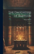 Cover: The Daughters of Babylon - Legare Street Press