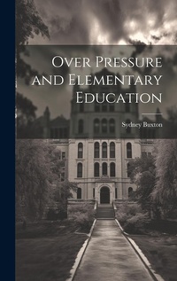 Enlarge image Cover: Over Pressure and Elementary Education - Legare Street Press