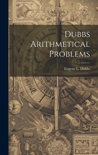 Abbildung von: Dubbs Arithmetical Problems - Legare Street Press