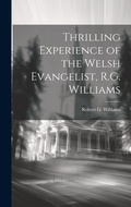 Cover: Thrilling Experience of the Welsh Evangelist, R.G. Williams - Legare Street Press