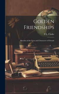 Enlarge image Cover: Golden Friendships - Legare Street Press