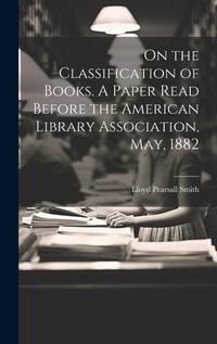 Abbildung von: On the Classification of Books. A Paper Read Before the American Library Association, May, 1882 - Legare Street Press