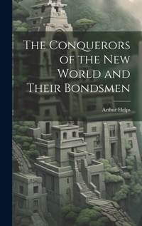 Abbildung von: The Conquerors of the New World and Their Bondsmen - Legare Street Press