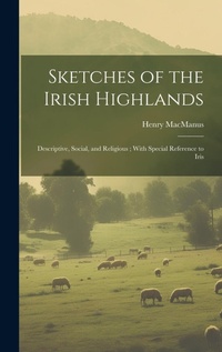 Abbildung von: Sketches of the Irish Highlands - Legare Street Press