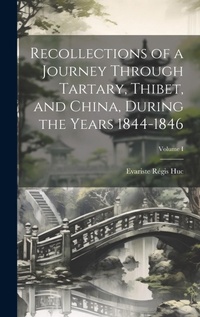 Abbildung von: Recollections of a Journey Through Tartary, Thibet, and China, During the Years 1844-1846; Volume I - Legare Street Press