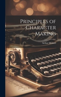 Abbildung von: Principles of Character Making - Legare Street Press