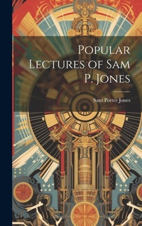 Enlarge image Cover: Popular Lectures of Sam P. Jones - Legare Street Press