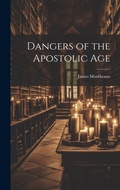 Cover: Dangers of the Apostolic Age - Legare Street Press
