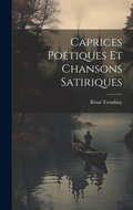Cover: Caprices Poetiques et Chansons Satiriques - Legare Street Press