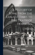 Cover: A History of Rome From the Earliest Times to the Death of Domitian - Legare Street Press