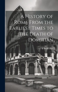 Enlarge image Cover: A History of Rome From the Earliest Times to the Death of Domitian - Legare Street Press