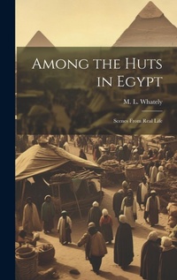 Abbildung von: Among the Huts in Egypt - Legare Street Press