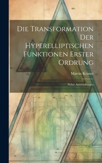 Abbildung von: Die Transformation der Hyperelliptischen Funktionen Erster Ordrung - Legare Street Press