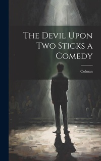 Enlarge image Cover: The Devil Upon Two Sticks a Comedy - Legare Street Press