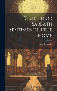 Enlarge image Cover: Kiddush or Sabbath Sentiment in the Home - Legare Street Press