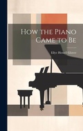 Cover: How the Piano Came to Be - Legare Street Press