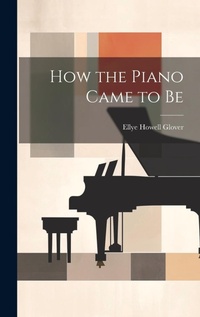 Enlarge image Cover: How the Piano Came to Be - Legare Street Press