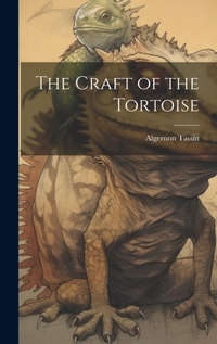 Abbildung von: The Craft of the Tortoise - Legare Street Press