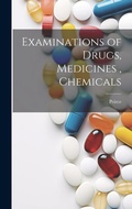 Cover: Examinations of Drugs, Medicines, Chemicals - Legare Street Press