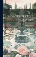 Cover: The Contemplative Quarry - Legare Street Press
