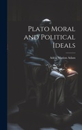 Cover: Plato Moral and Political Ideals - Legare Street Press