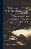 Bild: Personal History and Reminiscences With Personal Opinions on Contemporary Events, 1845-1921 - Legare Street Press