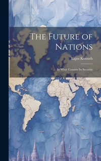 Enlarge image Cover: The Future of Nations - Legare Street Press