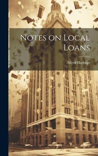 Enlarge image Cover: Notes on Local Loans - Legare Street Press