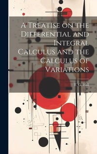 Abbildung von: A Treatise on the Differential and Integral Calculus and the Calculus of Variations - Legare Street Press