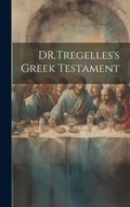 Bild: DR.Tregelles's Greek Testament - Legare Street Press