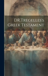 Bild: DR.Tregelles's Greek Testament - Legare Street Press