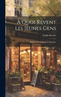 Cover: A Quoi Revent les Jeunes Gens - Legare Street Press