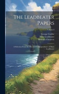 Cover: The Leadbeater Papers; a Selection From the Mss. and Correspondence of Mary Leadbeater; Volume I - Legare Street Press