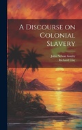 Cover: A Discourse on Colonial Slavery - Legare Street Press