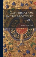 Cover: Confirmation in the Apostolic Age - Legare Street Press