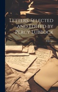 Cover: Letters. Selected and Edited by Percy Lubbock - Legare Street Press